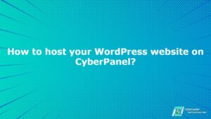 Read more about the article How to host your WordPress website on CyberPanel?