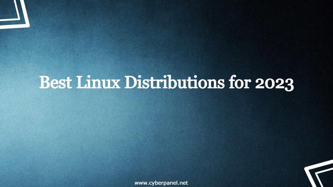You are currently viewing Best Linux Distributions for 2023